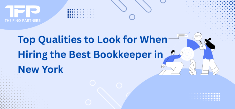 Top Qualities to Look for When Hiring the Best Bookkeeper in New York